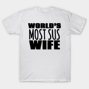 World's Most Sus Wife T-Shirt